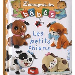 Les petits chiens / conception, Émilie Beaumont et Nathalie Bélineau | Beaumont, Émilie (1948-....). Auteur