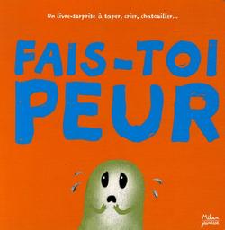 Fais-toi peur : un livre-surprise à taper, crier, chatouiller / [illustré par Christian Guibbaud] | Guibbaud, Christian (1962-....). Illustrateur